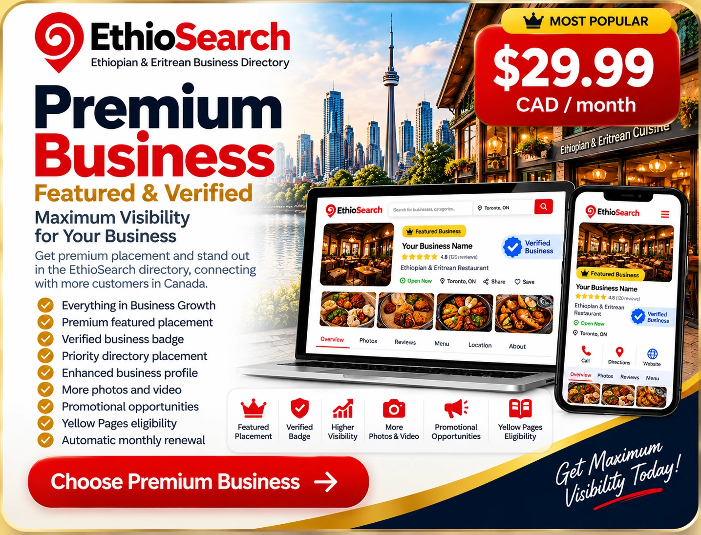 Premium Listing — Featured & Verified 1 EthioSearch Premium Business Featured and Verified listing at $29.99 CAD per month for Ethiopian and Eritrean businesses in Canada