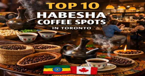 Top 10 Habesha coffee spots in Toronto featuring Ethiopian coffee ceremony, roasted coffee beans, and a cozy café atmosphere